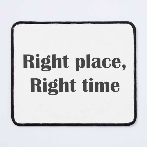 Item preview, Right place, right time quote with white background. designed and sold by Dream-dust.