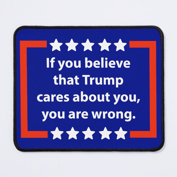 Item preview, Trump doesn’t care about you  designed and sold by Rachel the Artist .
