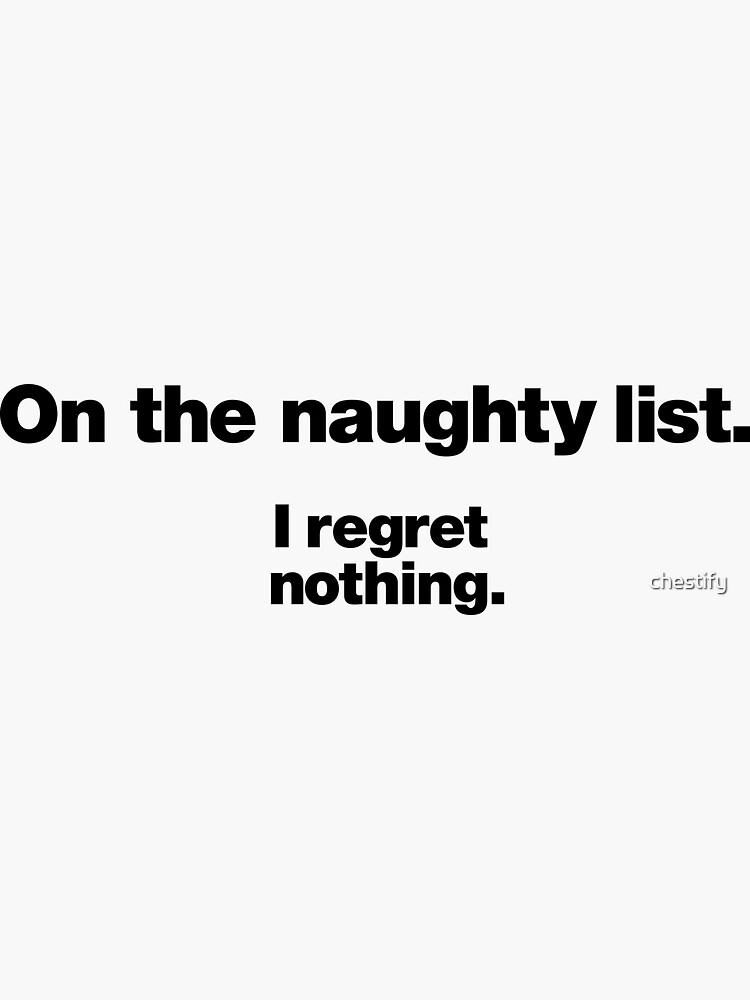 Thumbnail 3 of 3, Sticker, On the naughty list. I regret nothing. designed and sold by chestify.