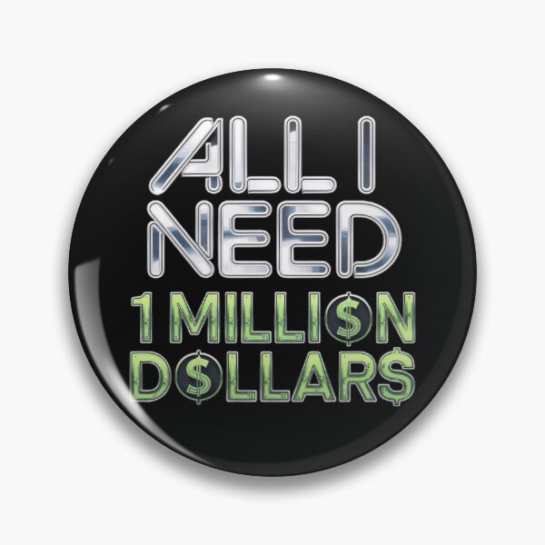 Item preview, All I need, 1 million dollars! designed and sold by BugiDesignArt.