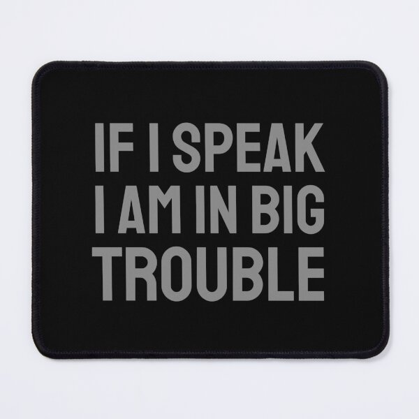Item preview, If I speak I am in big trouble grey 2 designed and sold by VRedBaller.