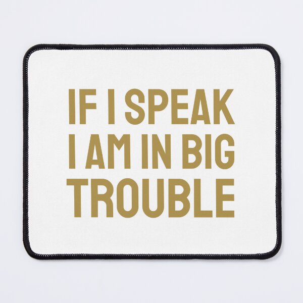 Item preview, If I speak I am in big trouble gold b designed and sold by VRedBaller.