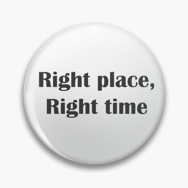 Item preview, Right place, right time Quote Isolated. designed and sold by Dream-dust.