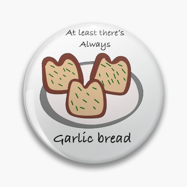 Item preview, At least there’s always garlic bread designed and sold by Firecatstudios.