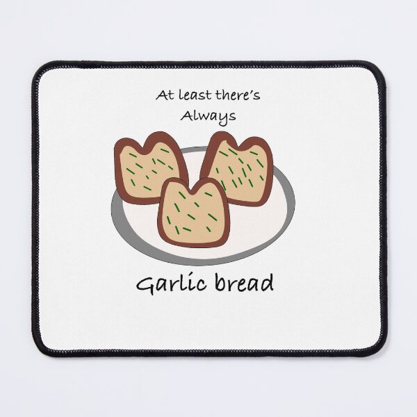 Item preview, At least there’s always garlic bread designed and sold by Firecatstudios.