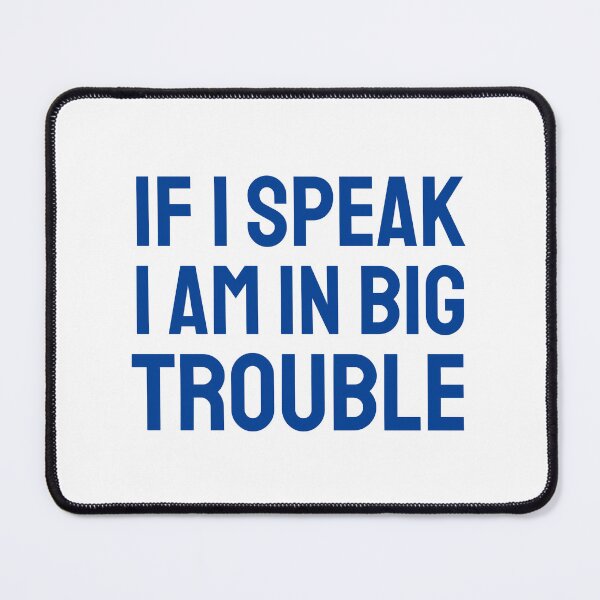 Item preview, If I speak I am in big trouble blue designed and sold by VRedBaller.
