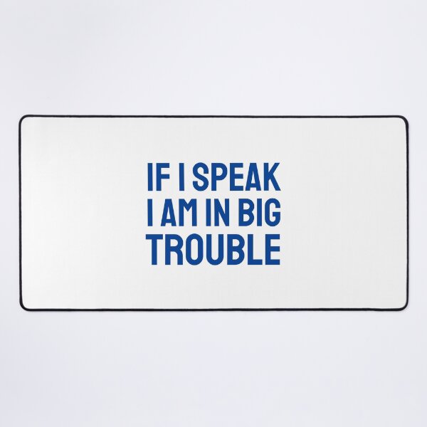 Item preview, If I speak I am in big trouble blue designed and sold by VRedBaller.
