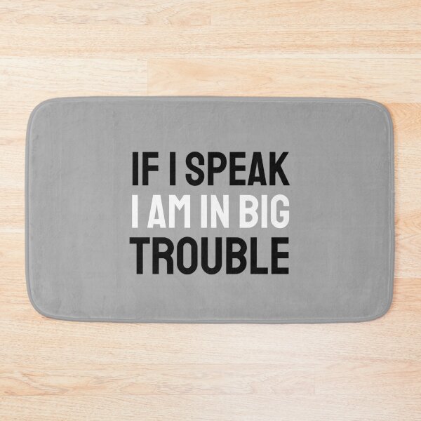 Item preview, If I speak I am in big trouble black white designed and sold by VRedBaller.