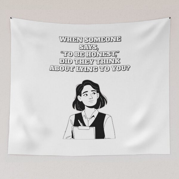 Item preview, When Someone Says "To Be Honest" Did They Think About Lying to You? designed and sold by signshirtz.