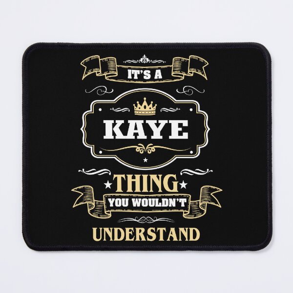 Item preview, It Is A Kaye Thing You Wouldn't Understand Kaye Name Shirt designed and sold by Zanden-zo.