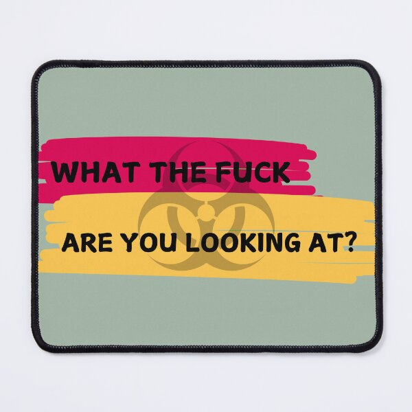 Item preview, What The Fuck Are You Looking At! designed and sold by TheDarkStone.