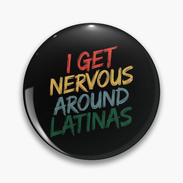 Item preview, I Get Nervous Around Latinas - A funny gift for anyone who loves Latinas and has a sense of humor! designed and sold by ZyziowskyArt.