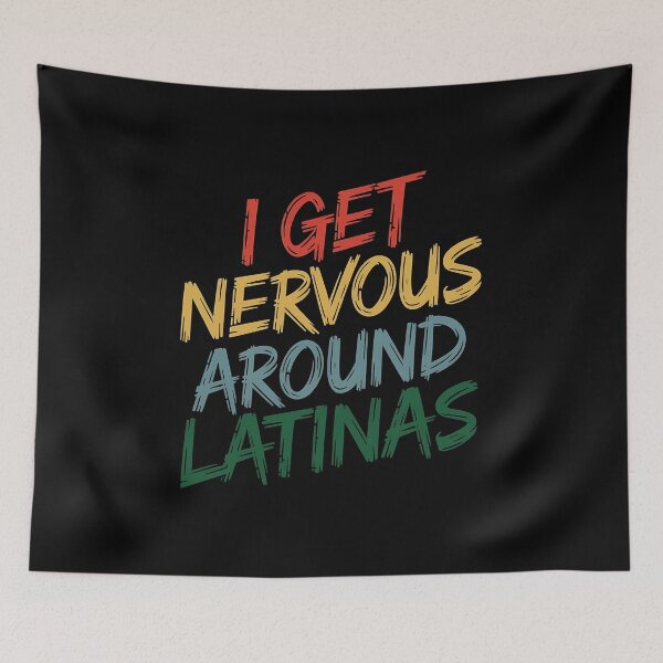 Item preview, I Get Nervous Around Latinas - A funny gift for anyone who loves Latinas and has a sense of humor! designed and sold by ZyziowskyArt.