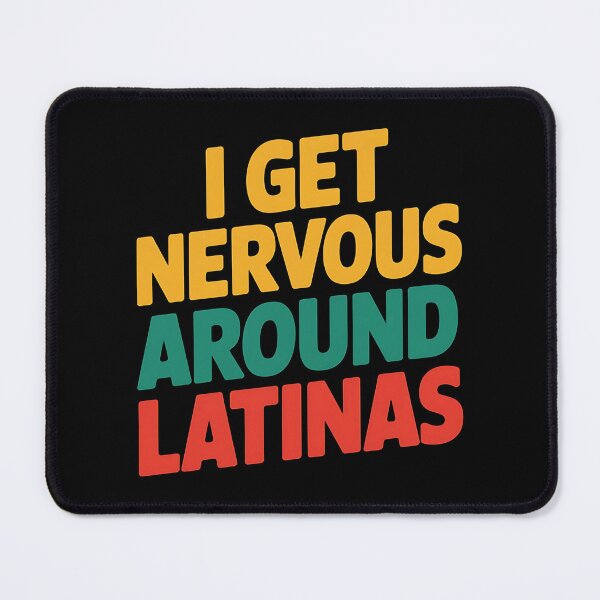 Item preview, I Get Nervous Around Latinas - A funny gift for anyone who loves Latinas and has a sense of humor! designed and sold by ZyziowskyArt.