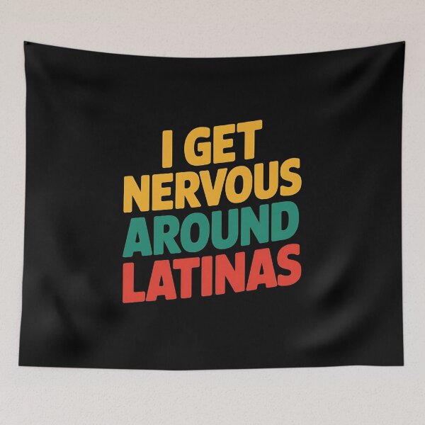 Item preview, I Get Nervous Around Latinas - A funny gift for anyone who loves Latinas and has a sense of humor! designed and sold by ZyziowskyArt.