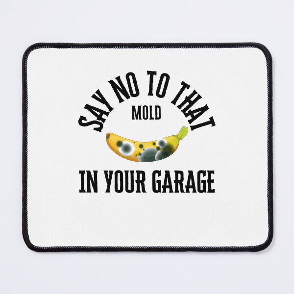 Item preview, Say No To That Mold in Your Garage designed and sold by MindQuota.