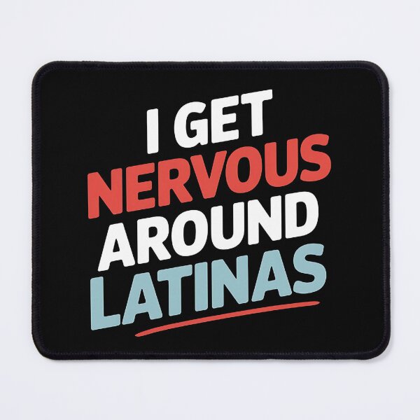 Item preview, I Get Nervous Around Latinas - A funny gift for anyone who loves Latinas and has a sense of humor! designed and sold by ZyziowskyArt.