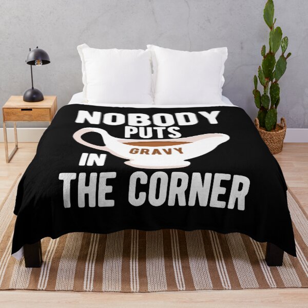 Item preview, Nobody Puts Gravy in the Corner designed and sold by Mclickster.