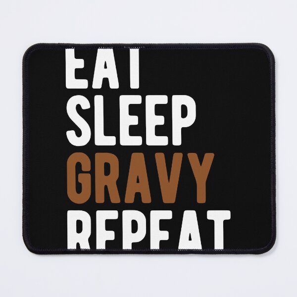 Item preview, EAT SLEEP GRAVY REPEAT designed and sold by Mclickster.