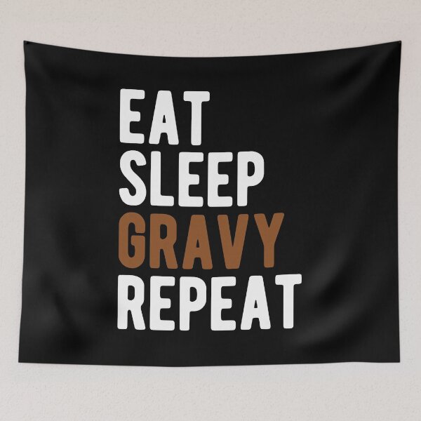 Item preview, EAT SLEEP GRAVY REPEAT designed and sold by Mclickster.