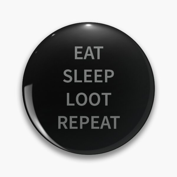 Item preview, Eat Sleep Loot Repeat designed and sold by Slassyat.