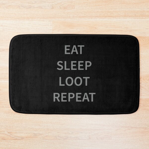 Item preview, Eat Sleep Loot Repeat designed and sold by Slassyat.