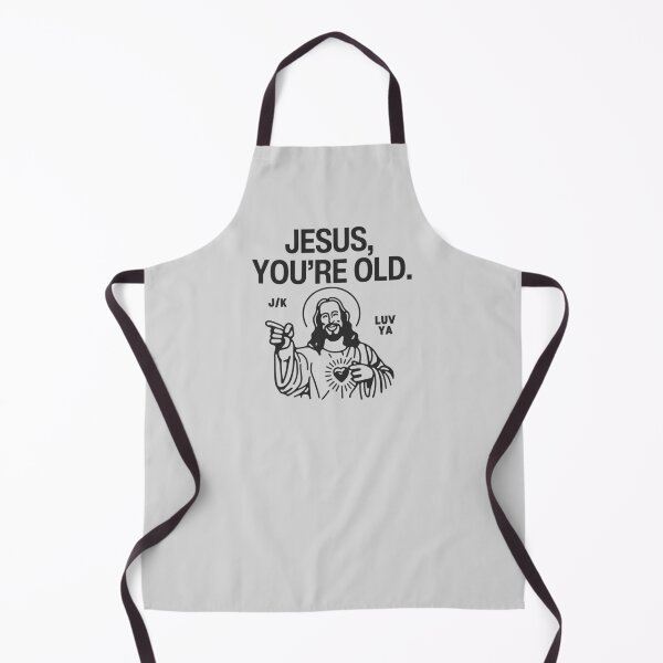 Item preview, Jesus You're Old JK Love Ya designed and sold by HowToCanadian.
