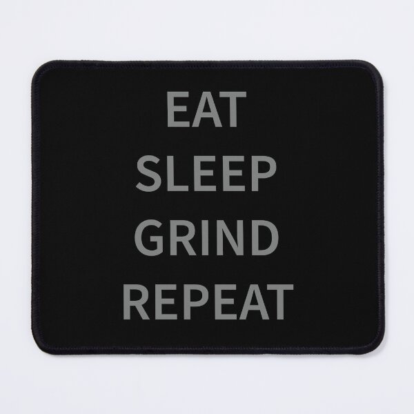 Item preview, Eat Sleep Grind Repeat designed and sold by Slassyat.