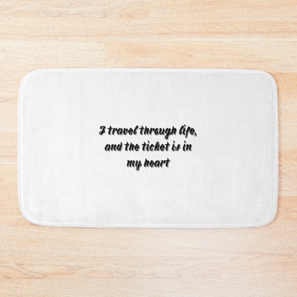 Item preview, I travel through life, and the ticket is in my heart designed and sold by SLIMK8.