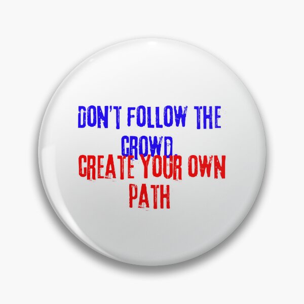 Item preview, DON'T FOLLOW THE CROWD, CREATE YOUR OWN PATH designed and sold by SLIMK8.