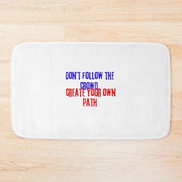 Item preview, DON'T FOLLOW THE CROWD, CREATE YOUR OWN PATH designed and sold by SLIMK8.