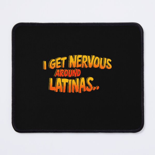 Item preview, I Get Nervous Around Latinas designed and sold by box-artshop.