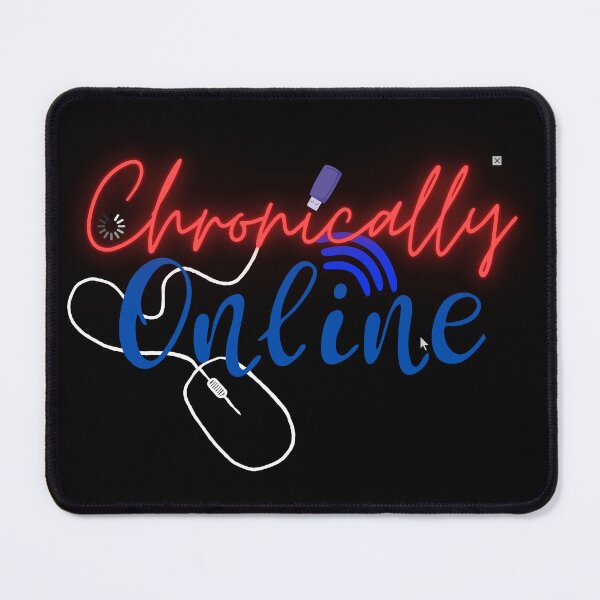 Item preview, Chronically Online designed and sold by CheshireShmee.