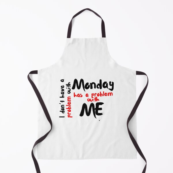 Item preview, I don’t have a problem with Monday, Monday has a problem with me designed and sold by SLIMK8.