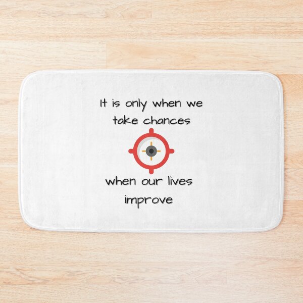 Item preview, It is only when we take chances, when our lives improve. designed and sold by talking-pen.