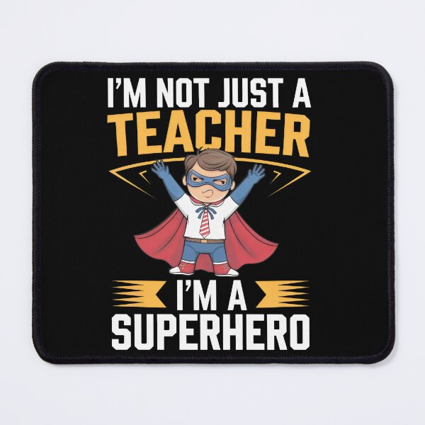 Item preview, I'm Not Just a Teacher, I'm a Superhero - Fun Teacher designed and sold by Prime-Studio.