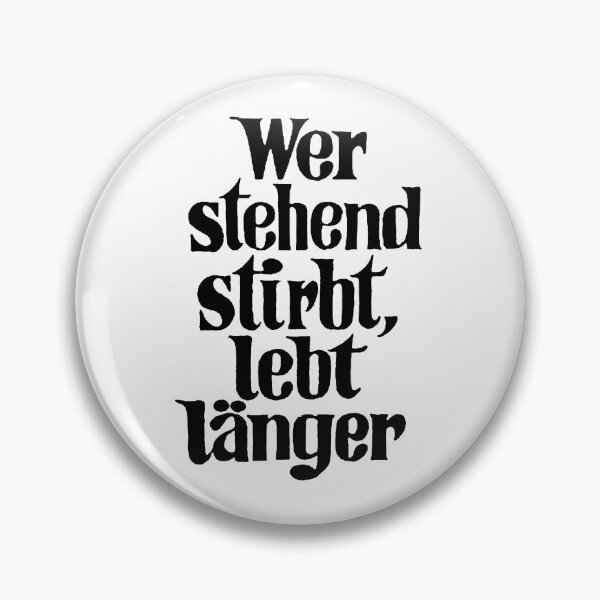 Item preview, Who die standing live longer; German; designed and sold by StickerApe.