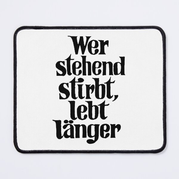Item preview, Who die standing live longer; German; designed and sold by StickerApe.
