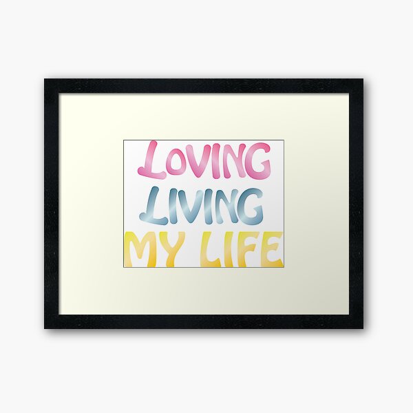 Item preview, LOVING LIVING MY LIFE  designed and sold by MaPatrie.