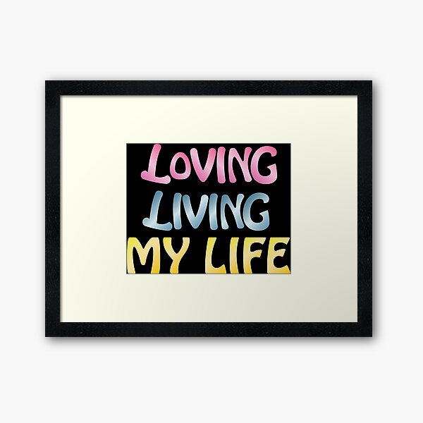 Item preview,  LOVING LIVING MY LIFE  designed and sold by MaPatrie.