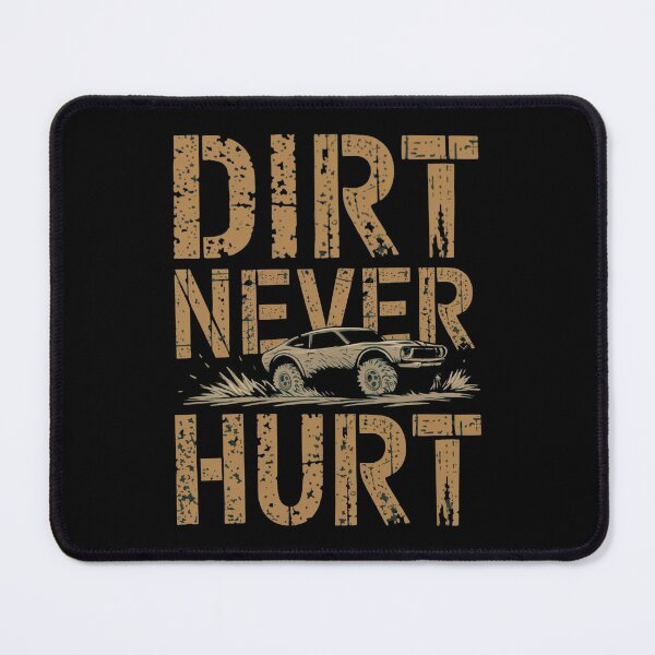 Item preview, Dirt Never Hurt designed and sold by Krieghorn.