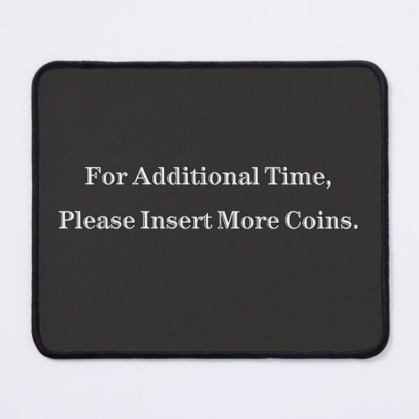 Item preview, Additional Time, insert More Coins designed and sold by KJGHeadRowdy.