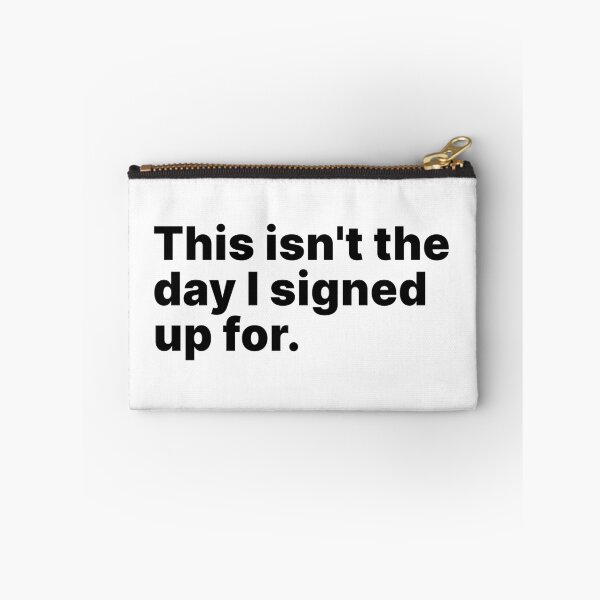 Item preview, This isn't the day I signed up for | Black text designed and sold by ThingsOnTees.