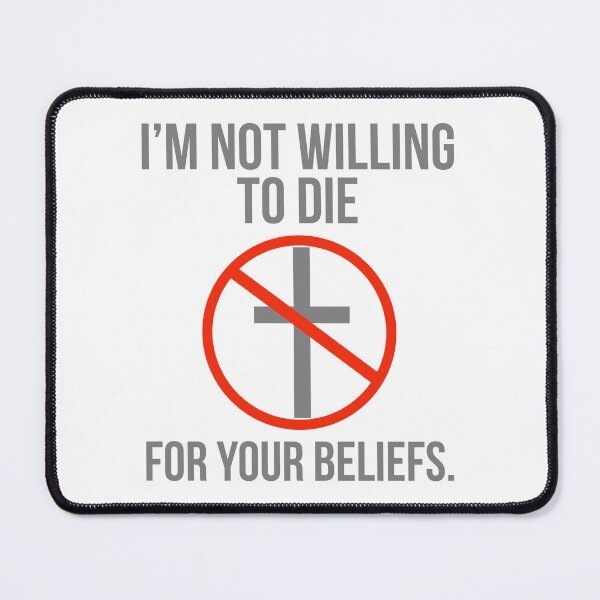 Item preview, I’m not willing to die for your beliefs designed and sold by Rachel the Artist .