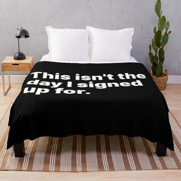 Item preview, This isn't the day I signed up for | White text designed and sold by ThingsOnTees.