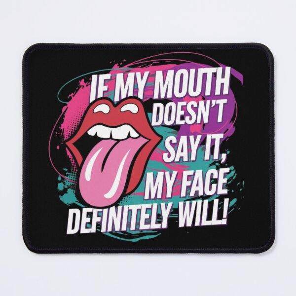 Item preview, If My Mouth Doesn’t Say It, My Face Definitely Will - Bold & Sassy Design designed and sold by GemBob Creations.