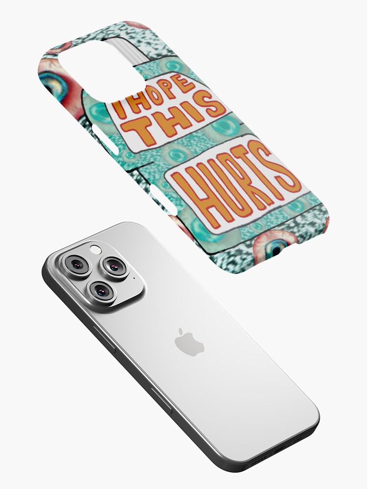 I Hope This Hurts iPhone Case