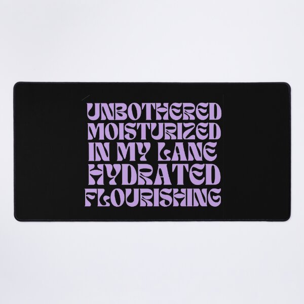 Item preview, Unbothered moisturized in my lane hydrated flourishing designed and sold by Cozesign.
