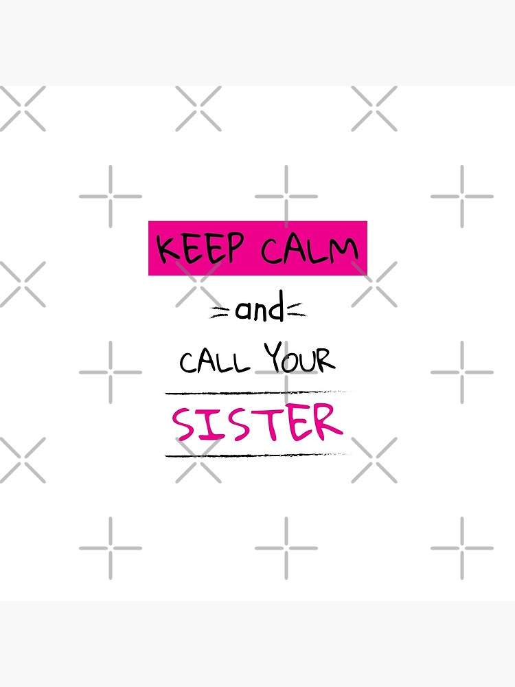 keep-calm-and-call-your-sister-shirt-sister-love-t-shirt-perfect