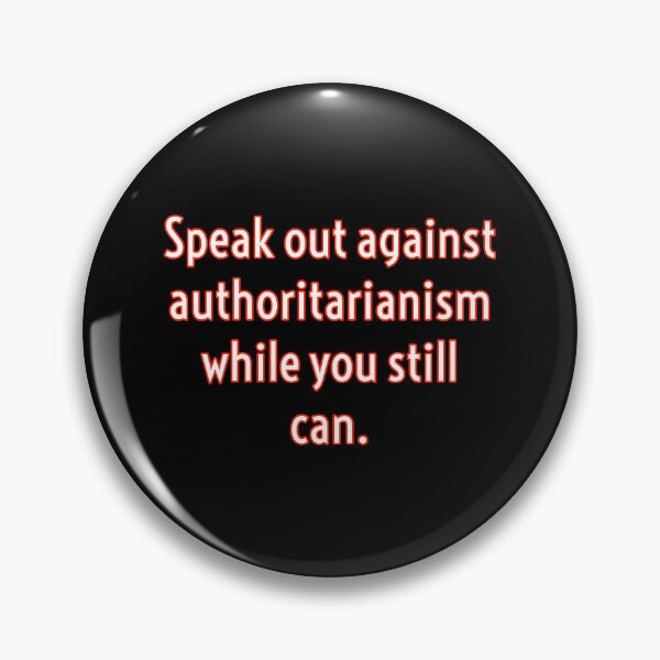 Item preview, Speak out against authoritarianism while you can  designed and sold by Rachel the Artist .